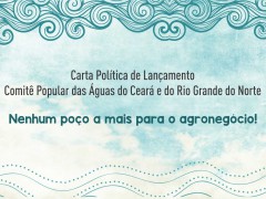 Carta política de lançamento do Comitê Popular das Águas CE/RN Carta política de lançamento do Comitê Popular das Águas CE/RN